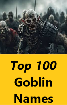 Goblin Names: Top 100 Goblin Names
  